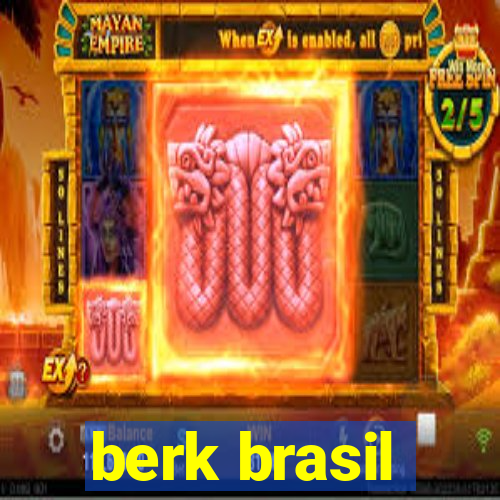 berk brasil